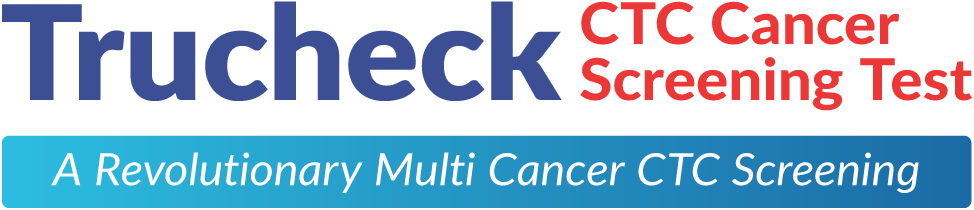 Trucheck CTC Cancer Screening Test - A Revolutionary Multi Cancer CTC Screening